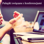 Pułapki związane z konferencjami